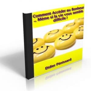 Comment Atteindre le Bonheur, même si la vie vous semble difficile