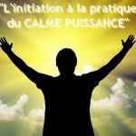 Cours d'initiation au Calme puissance. Acquérir la ma^trise de soi, le calme intérieur et le discernement en toutes situations