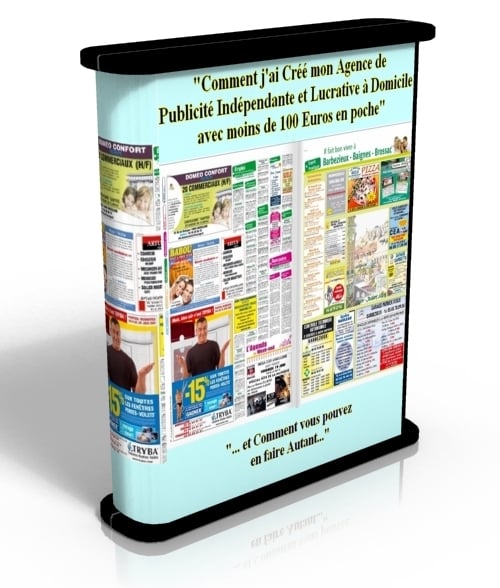 Comment créer de chez soi mon Agence de Publicité Indépendante et Lucrative à Domicile avec moins de 100 Euros en poche